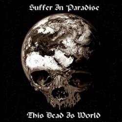 Suffer In Paradise : This Dead Is World